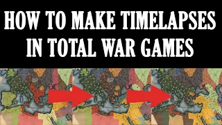 How to Make Timelapses in Total War Games