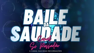 BAILE DA SAUDADE _ SEQUÊNCIA BOA ❤️