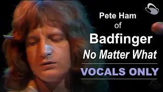 Badfinger - No Matter What [vocals only]