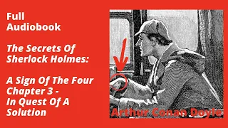 The Sign Of The Four Chapter 3: In Quest Of A Solution – Full Audiobook