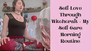 Self-Love Through Magick and My Witchy Self-Care Routine