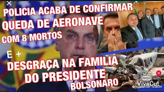 TRAGÉDIA NO AR 8 MORTOS CONFIRMADOS E PRESIDENTE BOLSONARO INFELIZMENTE SENDO INDICIADO NA CPI