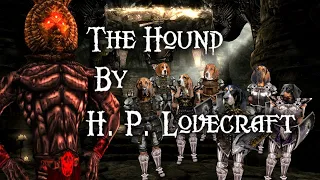 "The Hound"  - By H. P. Lovecraft - Narrated by Dagoth Ur
