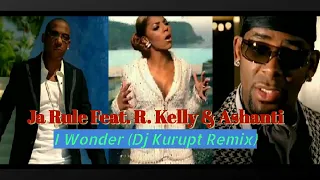 Ja Rule Feat. R. Kelly & Ashanti - I Wonder (Dj Kurupt Remix)
