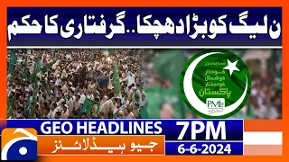 PML-N in Trouble : Arrest warrant | Geo News at 7 PM Headlines | 6th June 2024