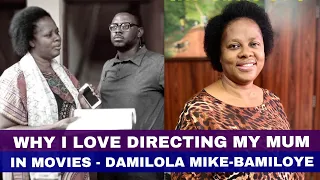 Reason I Love Directing My Mum In Movies - Damilola Mike-Bamiloye