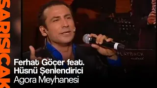 Ferhat Göçer feat. Hüsnü Şenlendirici - Agora Meyhanesi (Sarı Sıcak)