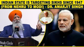 Indian State Is Targeting Sikhs Since 1947 (From Nehru To Modi) - Dr.Amarjit Singh