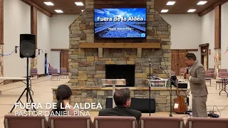 Fuera de la Aldea [ Pastor Daniel Piña ]