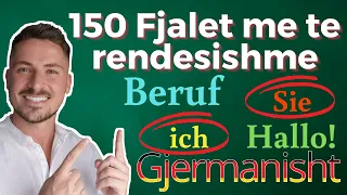 150 fjalet me te rendesishme / 150 wichtige Wörter auf DEUTSCH - me perkthim shqip / OGjerman