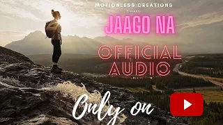 Jaago Na || Official Audio || Harshit Negi || Motionless Creations