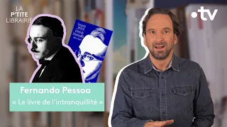 FERNANDO PESSOA / LE LIVRE DE L'INTRANQUILLITÉ / LA P'TITE LIBRAIRIE