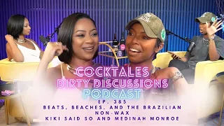 CockTales Ep. 385 "Beats, Beaches, and the Brazilian Non-Wax" with Kiki Said So & Medinah Monroe