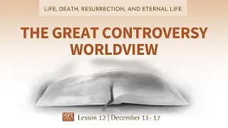 Lesson 12: The Great Controversy Worldview. Hope Sabbath School