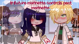 Future Marinette controls past Marinette ✨ | Mlb | Gachaclub | SKIT | Miraculous ladybug 🐞🐾