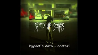 HYPNOTIC DATA - ODETARI (SPED UP) #spedup #songs #fypシ