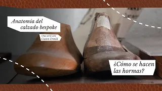 ¿Cómo se hacen las hormas? – Anatomía del Calzado Bespoke con Castez Ermili