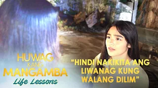 "Hindi nakikita ang liwanag kung walang dilim" | Huwag Kang Mangamba Life Lesson EP16