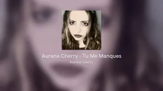 Aurana Cherry - Tu Me Manques
