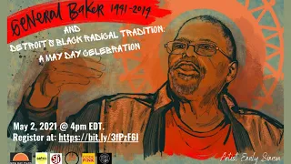 GENERAL BAKER AND DETROIT’S BLACK RADICAL TRADITION- A MAY DAY CELEBRATION