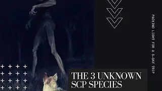 The  3 Unknown  SCP  SPECIES