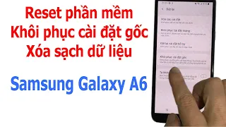 Reset phần mềm, khôi phục cài đặt gốc Samsung Galaxy A6