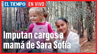 Imputan cargos a Carolina Galván, mamá de Sara Sofía | El Tiempo