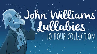 John Williams Lullabies To Get To Sleep 2021! | 10 Hours of Soothing Lullaby Renditions