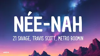 21 Savage, Travis Scott, Metro Boomin - née-nah (Lyrics)