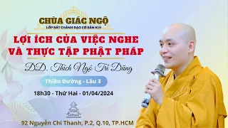 Lợi ích của việc nghe và thực tập Phật pháp  - thầy Ngộ Trí Dũng