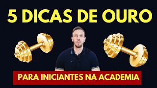 COMEÇOU A TREINAR? INICIANTE NA ACADEMIA - TOP 5 DICAS QUE VALEM OURO