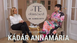 Dr. Almási Kitti: A TE döntésed - Kádár Annamáriával