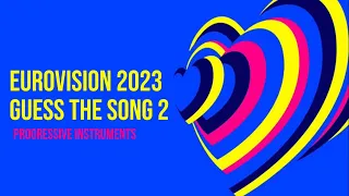 Eurovision 2023 - Guess the Song (progressing instruments) 2nd part