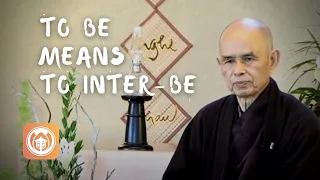 To Be Means To InterBe | Thich Nhat Hanh (short teaching video)