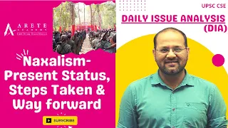 [DIA] Daily Issue Analysis : Naxalism - Present Status; Steps taken; Way forward