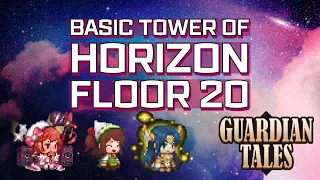 Basic Tower of Horizon Floor 20 | Featuring Erina Lead | Guardian Tales