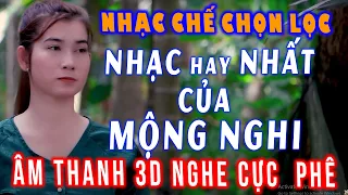 #377  LIÊN KHÚC TỔNG HỢP NHẠC  CHẾ HAY NHẤT CỦA MỘNG NGHI ÂM THANH 3D NGHE CỰC ĐÃ