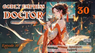 Godly Empress Doctor   Episode 30 Audio Li Mei's Wuxia Whispers