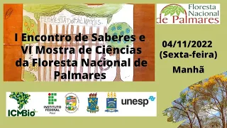 I Encontro de Saberes e VI Mostra de Ciências da Floresta Nacional de Palmares