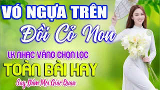 VÓ NGỰA TRÊN ĐỒI CỎ NON ➤ LK Nhạc Sống Thôn Quê CÒN MÃI VỚI THỜI GIAN NGHE HAY NHẤT MỌI THỜI ĐẠI