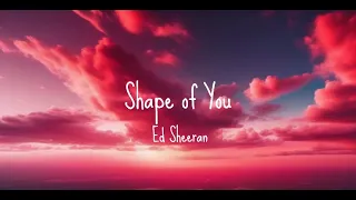 Ed Sheeran - Shape Of You (Lyrics)