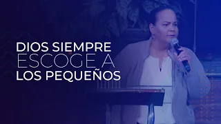 Dios Siempre Escoge a Los Pequeños | Pastora Virginia Brito