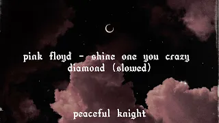 Pink Floyd - shine on you crazy diamond (slowed) 🎵