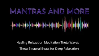 4 - 7 Hz HEALING DEEP RELAXATION MEDITATION REM SLEEP MUSIC BINAURAL BEATS MANTRAS AND MORE