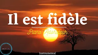 Il est fidèle : 1h d'instrumental de priere au piano