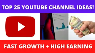 25 New YouTube Channel Ideas/Topics to Start YouTube Channel||Fast Growth and Earn Money Online 2021