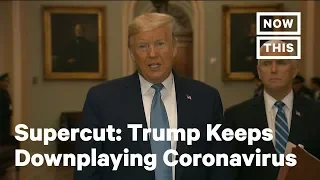 Trump Keeps Pretending Coronavirus Is No Big Deal, A Supercut | NowThis