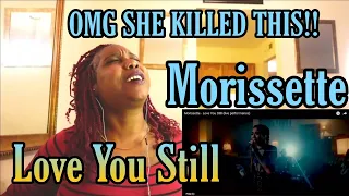 Morissette - Love You Still (live performance) | Reaction