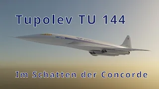 Tupolev TU 144, im Schatten der Concorde