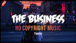 Tiesto - The Business (Remix) | No Copyright Music